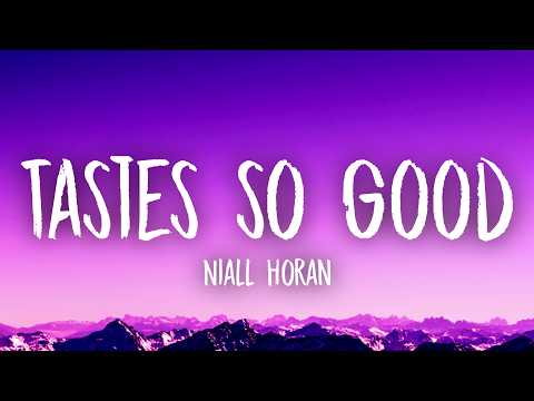 Niall Horan - Tastes So Good (Lyrics )