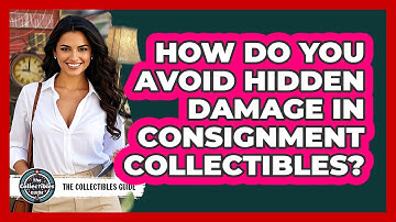 How Do You Avoid Hidden Damage In Consignment Collectibles? - The Collectibles Guide