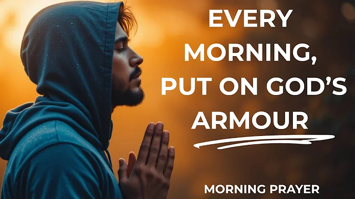 Put On the Armor of God Before It's Too Late | Morning Prayer