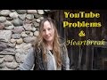 YouTube Problems & Heartbreak