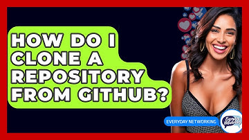 How Do I Clone A Repository From GitHub? - Everyday-Networking