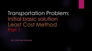 The Transportation Problem: Lecture 3 The Least Cost Method  Part 1
