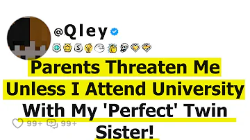 Parents Threaten Me Unless I Attend University With My 'Perfect' Twin Sister!