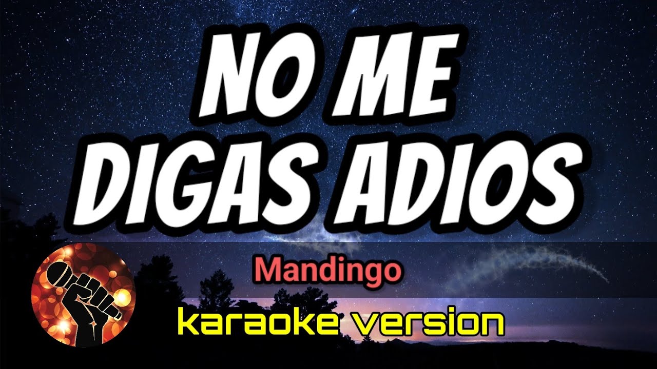 No Me Digas Adios Mandingo karaoke Version YouTube no-me-digas-adios-mandingo-karaoke-version-youtube