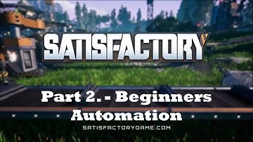 Satisfactory: Part 2 Beginners Automation
