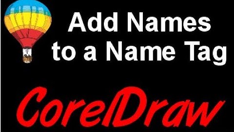 Corel Draw Tips & Tricks Print Merge or this way to add names to a Name Tag