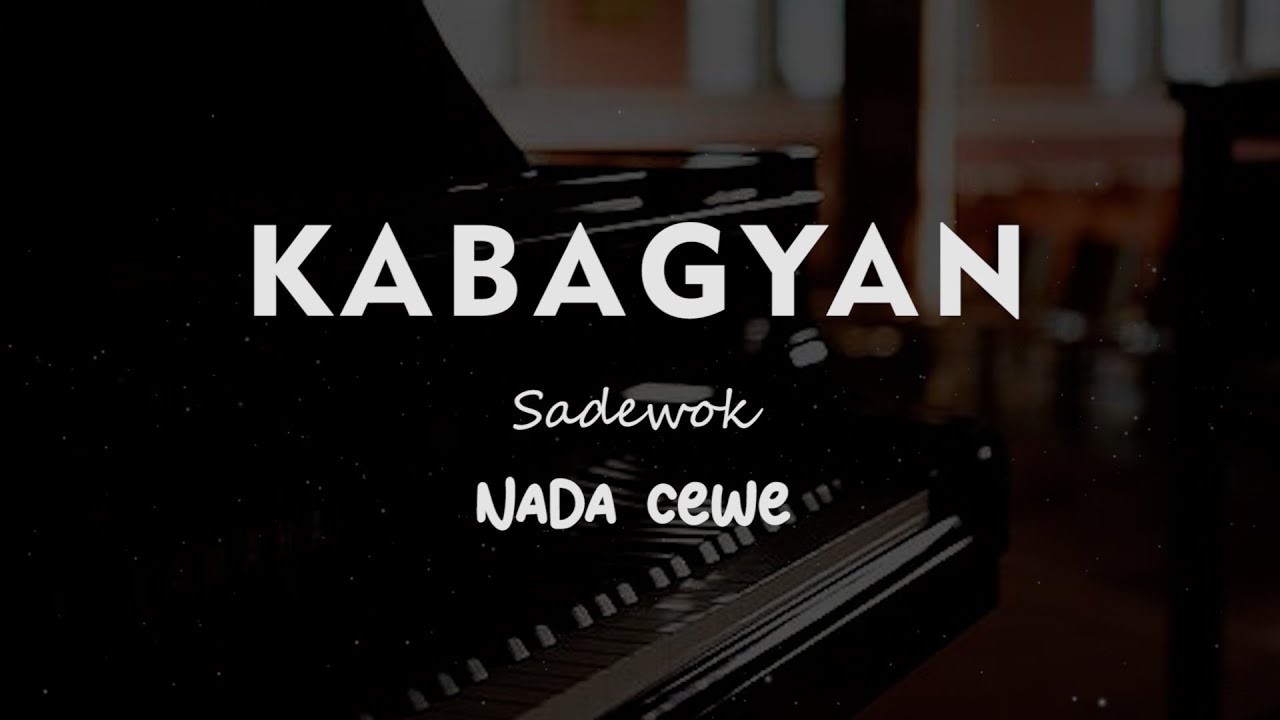 KABAGYAN // Sadewok // KARAOKE PIANO AKUSTIK NADA CEWE ( FEMALE ) KABAGYAN // Sadewok // KARAOKE PIANO AKUSTIK NADA CEWE ( FEMALE )