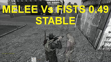 Melee Vs Fists 0.49 stable, DayZ Standalone.