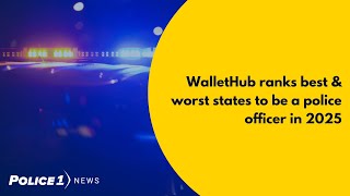 WalletHub ranks best & worst states to be a police officer in 2025