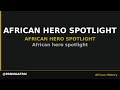 African hero spotlight