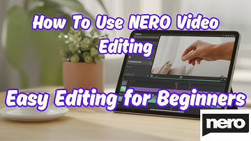 How to Use Nero Video Editing  – Easy Editing for Beginners