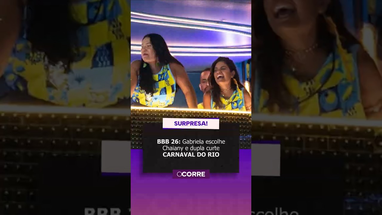 BBB 26: Gabriela escolhe Chaiany e dupla curte CARNAVAL DO RIO