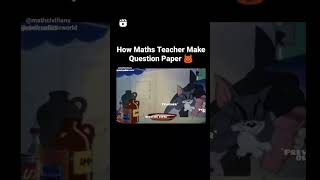 How maths teacher prepare exam questions #memes #funny #tomandjerry #maths