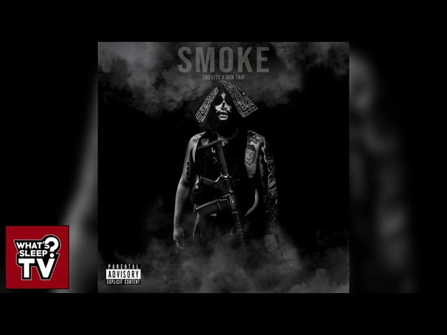 Too Litt (feat. Don Trip) - Smoke