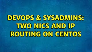 DevOps & SysAdmins: Two NICs and IP routing on CentOS (2 Solutions!!) Profile