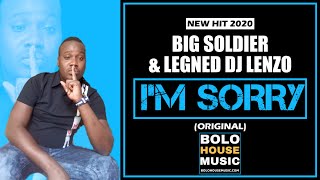 Big Soldier x DJ Lenzo - I'm Sorry (New Hit 2020)