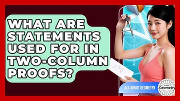 What Are Statements Used For In Two-column Proofs? - All About Geometry