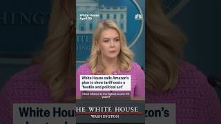 White House calls Amazon's plan to show tariff costs a 'hostile and political act'