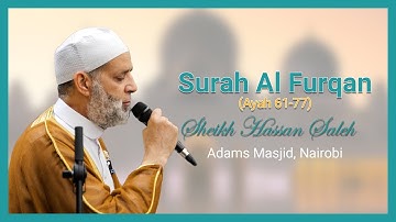 Surah Al Furqan (Ayah 61-77) by Sheikh Hassan Saleh at Adams Masjid, Nairobi