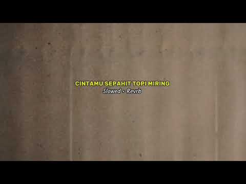 Cintamu sepahit topi miring - Slowed Viral tiktok - Sound MX KING