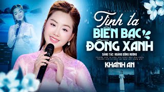 Tình Ta Biển Bạc Đồng Xanh - Khánh An (  MV 4K )