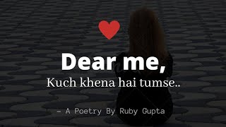 Dear Me - Kuch Khena Hai Tumse A Letter To Myself Self Poem Hindi Poetry