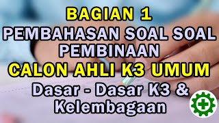 Pembahasan Contoh Soal Ujian Sertifikasi Calon Ahli K3 Umum (Sertifikasi Kemnaker R.I)  Bagian 1