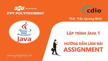 Java 1. Giới thiệu Video hướng dẫn làm bài ASSIGNMENT