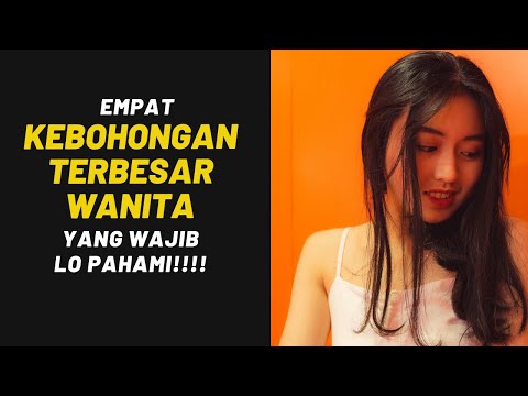 4 KEBOHONGAN Besar WANITA yang Wajib Lo Pahami...