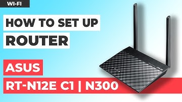 ✅ How to Set Up ASUS RT-N12E C1 | How to Setup ASUS N300 WiFi Router