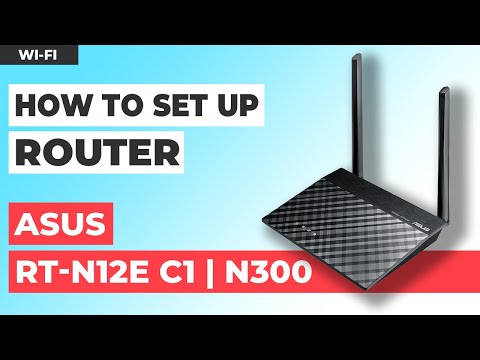 ✅ How to Set Up ASUS RT-N12E C1 | How to Setup ASUS N300 WiFi Router