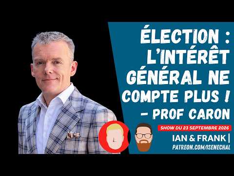 Élection : l'intérêt général ne compte plus ! (Prof Caron)