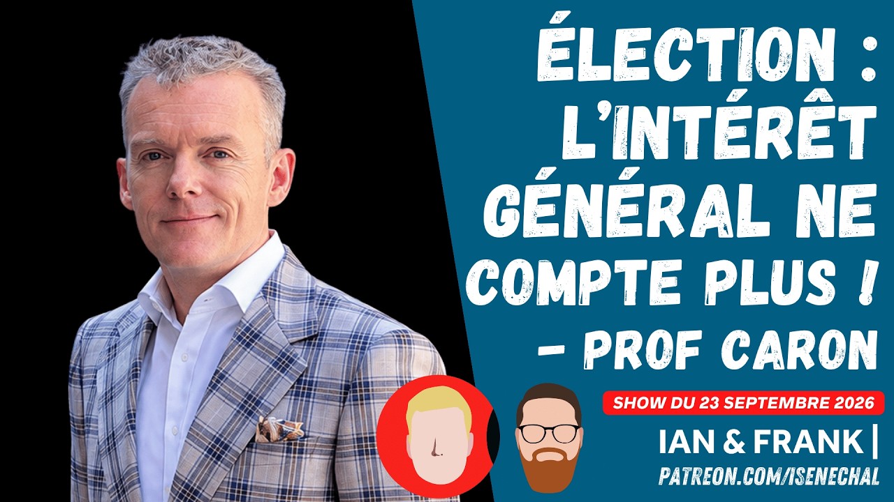Élection : l'intérêt général ne compte plus ! (Prof Caron)