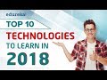 Top 10 Technologies To Learn In 2018 | Trending Technologies 2018 | @edureka!