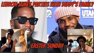 LeBron James PARTIES With Diddy’s Family On Easter Sunday!!