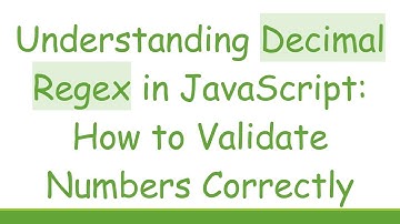 Understanding Decimal Regex in JavaScript: How to Validate Numbers Correctly