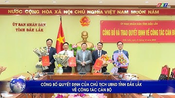 Công bố quyết định của Chủ tịch UNBD tỉnh Đắk Lắk về công tác cán bộ| Truyền hình Đắk Lắk