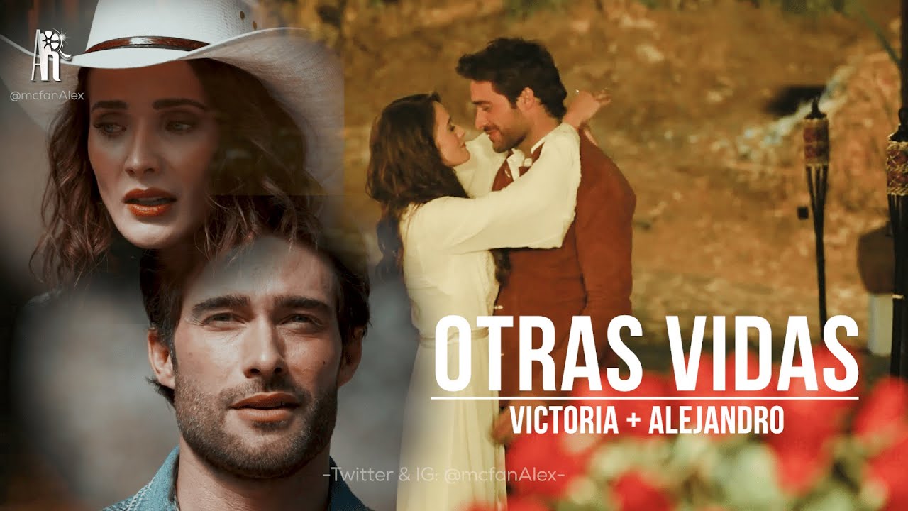 Victoria & Alejandro |  Otras Vidas (Me Atrevo a Amarte)