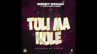 Shenky ft  Drifta Chile84_Tuli ma Ule(Audio)