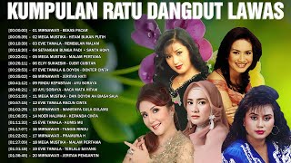 Kumpulan Ratu Dangdut Lawas Terbaik 🌼 Mirnawati, Mega Mustika, Evie Tamala, Elvy Sukaesih ...