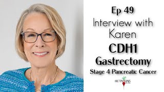 Ep.49 Karen Chelcun...CDH1 Genetic Mutation - Gastrectomy, Stage 4 Pancreatic Cancer Net Worth