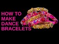 PROFESSIONAL DANCE BRACELETS TUTORIAL DIY