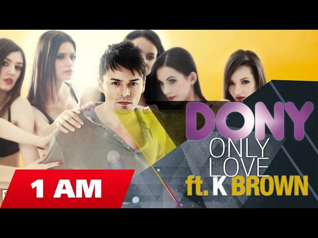 Dony - Only Love ft. K-Brown ( Official Radio Edit ) class=