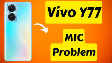 Vivo Y77 MIC Problem Fix [Tutorial]