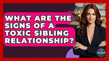 What Are The Signs Of A Toxic Sibling Relationship? - Get Divorce Answers