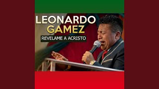 Video thumbnail of "LEONARDO GAMEZ - Solo El Poder De Dios"