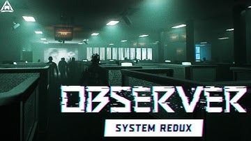 Ambience: Observer: System Redux – You are here f̵̜͍̓o̶̖̠͝ŕ̸̦͚e̸̢͒v̶͕̺̇e̴̢͍̔r̵͔̟̔͌