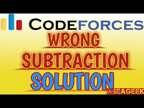 Wrong Subtraction Codeforces Solution @ BE A GEEK | Hindi | Algorithm | 977A