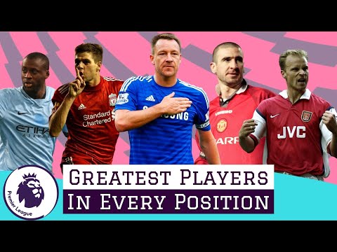 7 Greatest Premier League Players In Every Position x All Time Xi