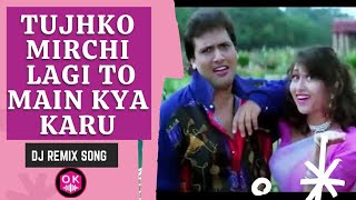 Mirchi Lagi To Main Kya karu Dj Remix Song | Dj Ok |